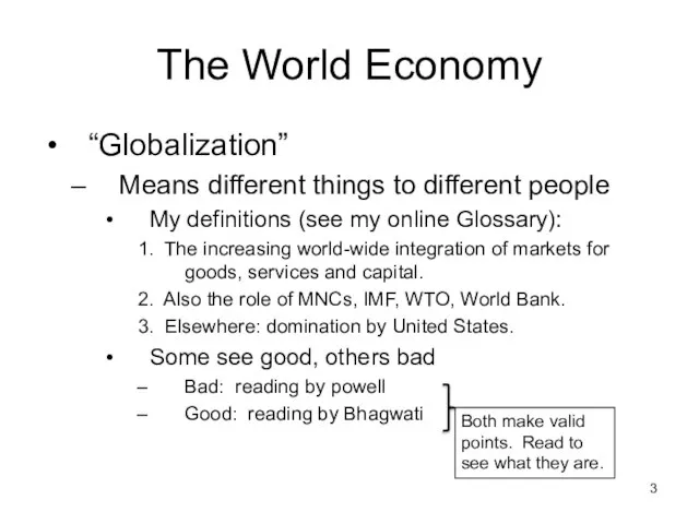 The World Economy “Globalization” Means different things to different people My