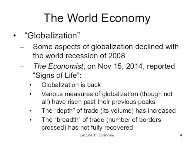 Lecture 1: Overview The World Economy “Globalization” Some aspects of globalization