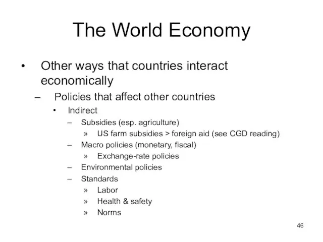 The World Economy Other ways that countries interact economically Policies that