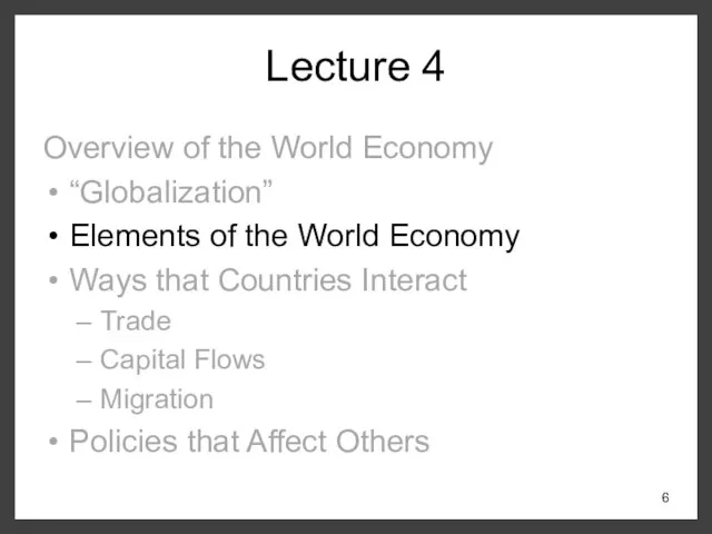 Lecture 4 Overview of the World Economy “Globalization” Elements of the