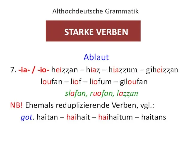 Althochdeutsche Grammatik STARKE VERBEN Ablaut 7. -ia- / -io- heiȥȥan –