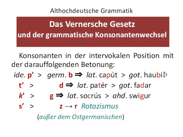 Althochdeutsche Grammatik Das Vernersche Gesetz und der grammatische Konsonantenwechsel Konsonanten in