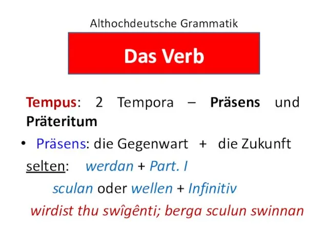 Althochdeutsche Grammatik Das Verb Tempus: 2 Tempora – Präsens und Präteritum