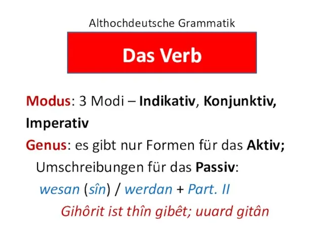 Althochdeutsche Grammatik Das Verb Modus: 3 Modi – Indikativ, Konjunktiv, Imperativ