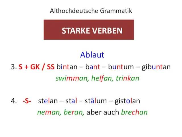 Althochdeutsche Grammatik STARKE VERBEN Ablaut 3. S + GK / SS