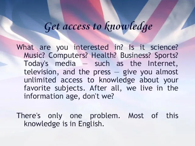Get access to knowledge What are you interested in? Is it