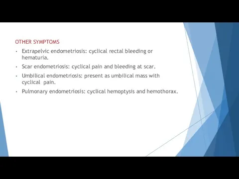 OTHER SYMPTOMS Extrapelvic endometriosis: cyclical rectal bleeding or hematuria. Scar endometriosis:
