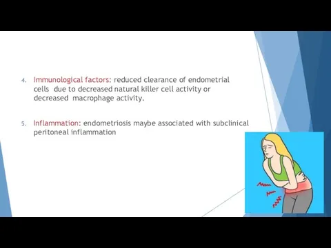 4. Immunological factors: reduced clearance of endometrial cells due to decreased