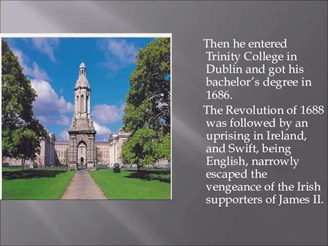 Then he entered Trinity College in Dublin and got his bachelor’s