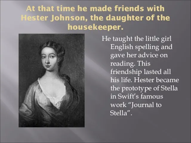 At that time he made friends with Hester Johnson, the daughter