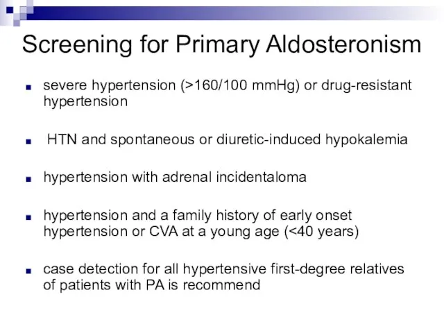 Screening for Primary Aldosteronism severe hypertension (>160/100 mmHg) or drug-resistant hypertension