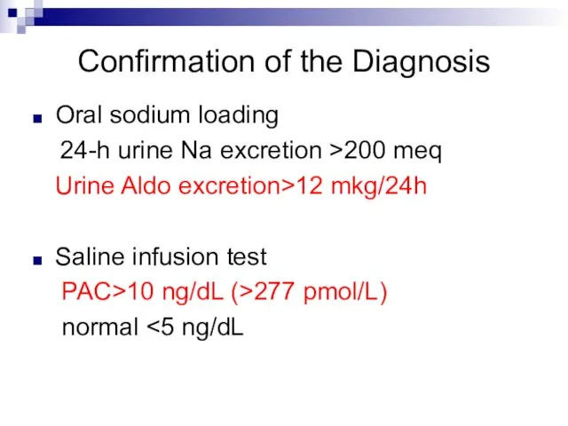 Confirmation of the Diagnosis Oral sodium loading 24-h urine Na excretion