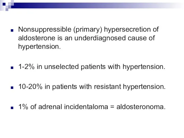 Nonsuppressible (primary) hypersecretion of aldosterone is an underdiagnosed cause of hypertension.