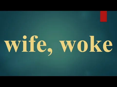 wife, woke