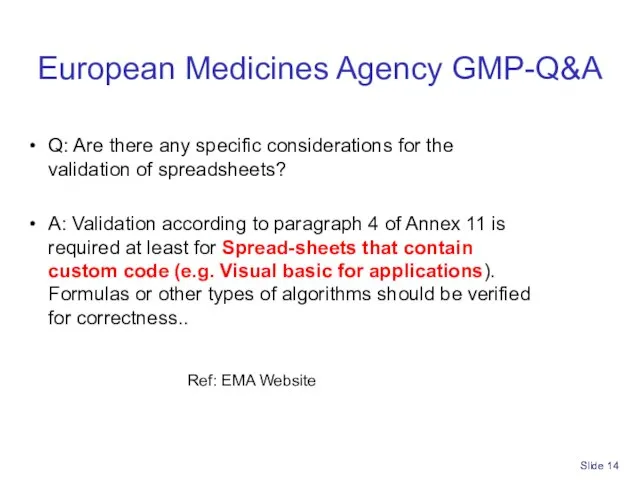 Slide European Medicines Agency GMP-Q&A Q: Are there any specific considerations