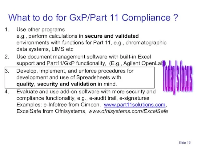 Slide What to do for GxP/Part 11 Compliance ? Use other