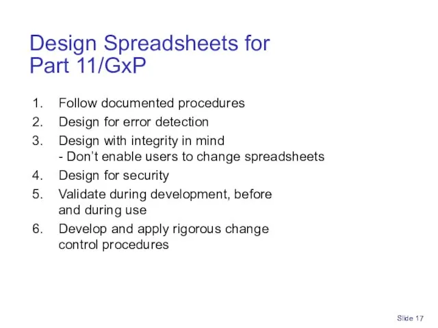 Slide Design Spreadsheets for Part 11/GxP Follow documented procedures Design for