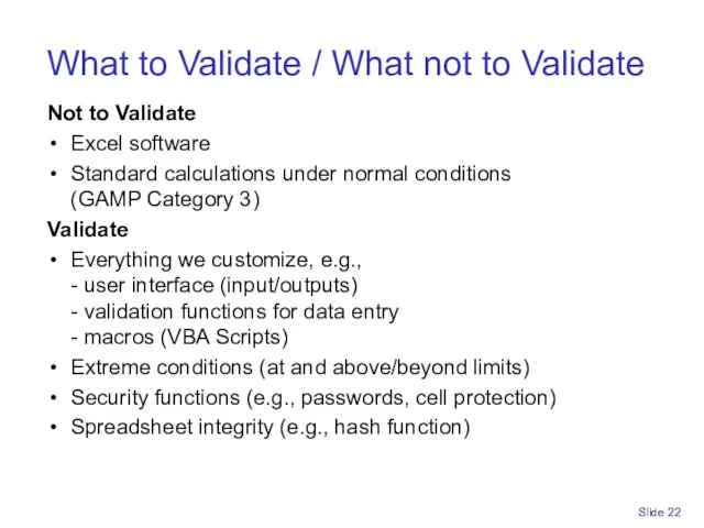 Slide What to Validate / What not to Validate Not to