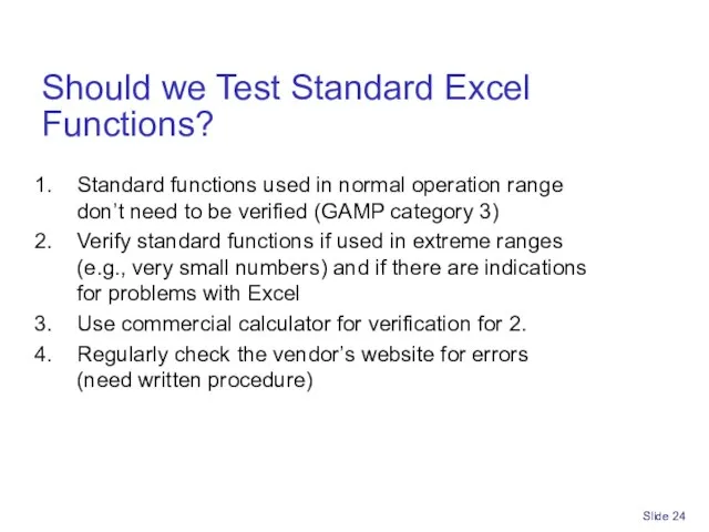 Slide Should we Test Standard Excel Functions? Standard functions used in