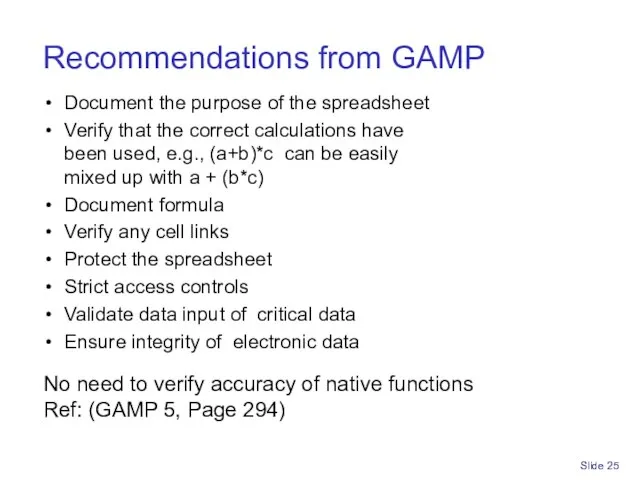 Slide Recommendations from GAMP Document the purpose of the spreadsheet Verify