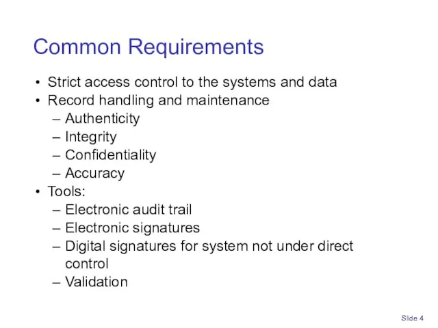 Slide Common Requirements Strict access control to the systems and data