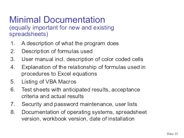 Slide Minimal Documentation (equally important for new and existing spreadsheets) A