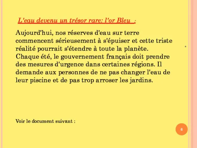 * Aujourd'hui, nos réserves d'eau sur terre commencent sérieusement à s'épuiser