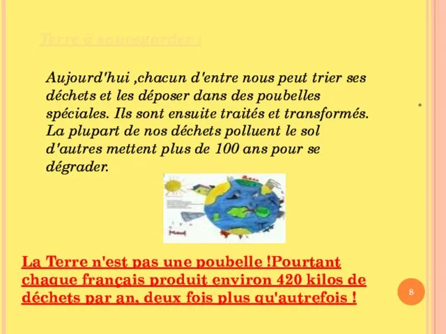 * Terre à sauvegarder : Aujourd'hui ,chacun d'entre nous peut trier