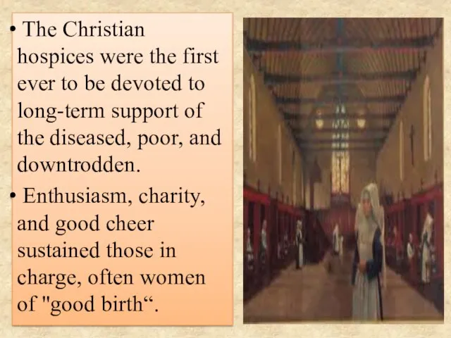 The Christian hospices were the first ever to be devoted to