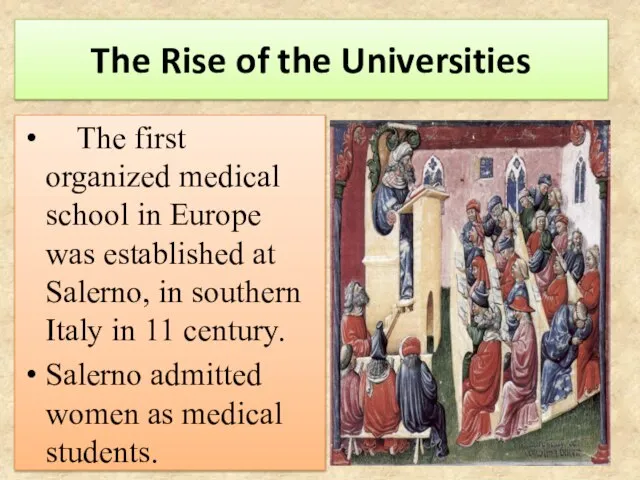 The Rise of the Universities The first organized medical school in