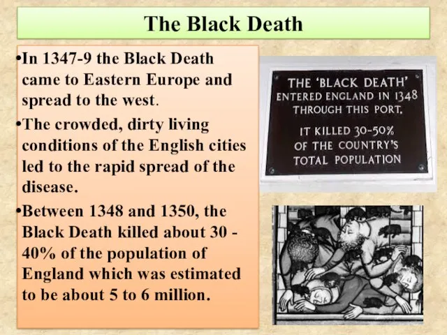 The Black Death In 1347-9 the Black Death came to Eastern