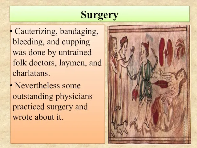 Surgery Cauterizing, bandaging, bleeding, and cupping was done by untrained folk