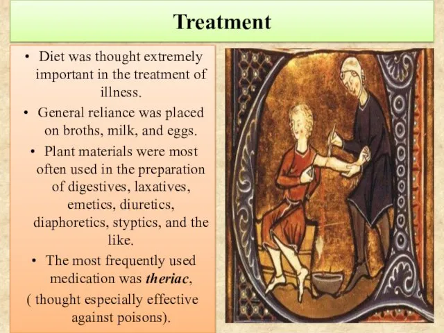 Treatment Diet was thought extremely important in the treatment of illness.