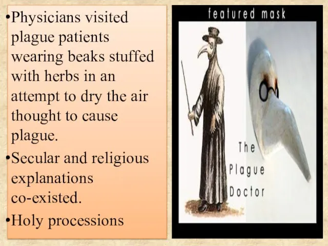 Physicians visited plague patients wearing beaks stuffed with herbs in an