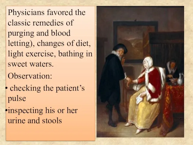 Physicians favored the classic remedies of purging and blood letting), changes