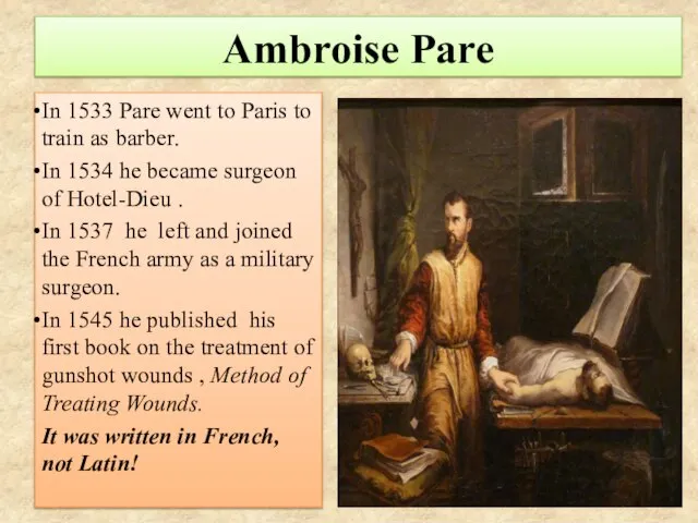 Ambroise Pare In 1533 Pare went to Paris to train as