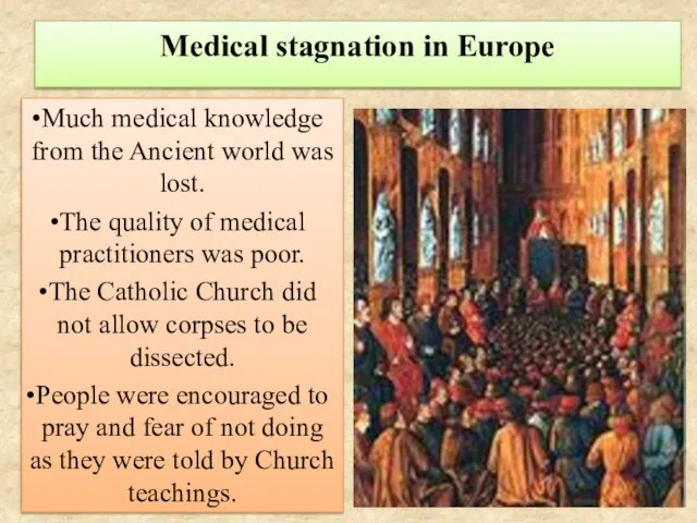 Medical stagnation in Europe Much medical knowledge from the Ancient world