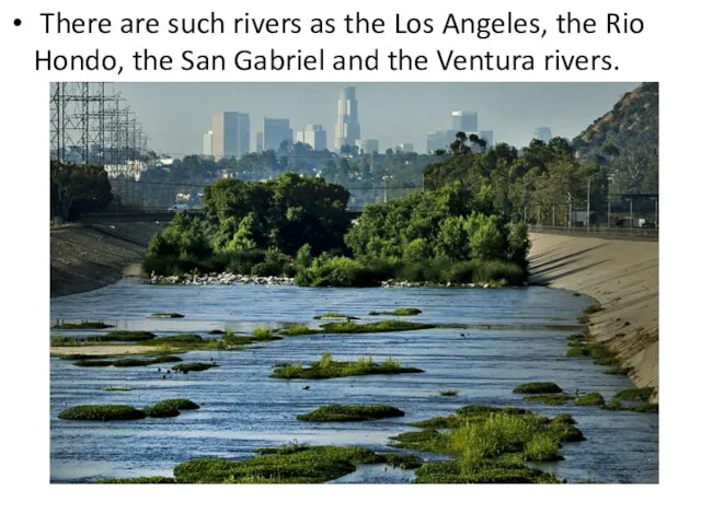 There are such rivers as the Los Angeles, the Rio Hondo,