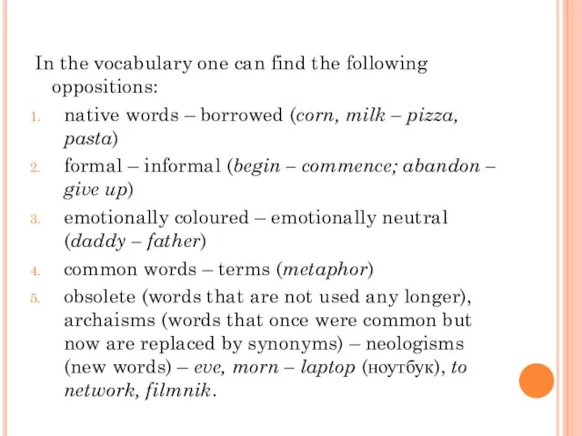 In the vocabulary one can find the following oppositions: native words
