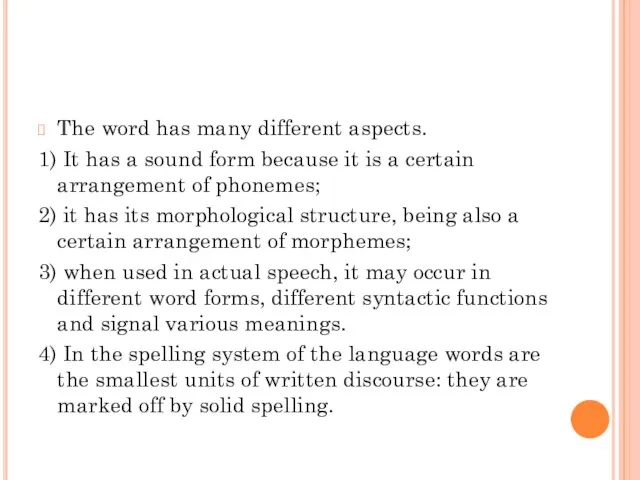 The word has many different aspects. 1) It has a sound