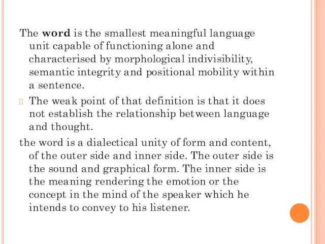 The word is the smallest meaningful language unit capable of functioning