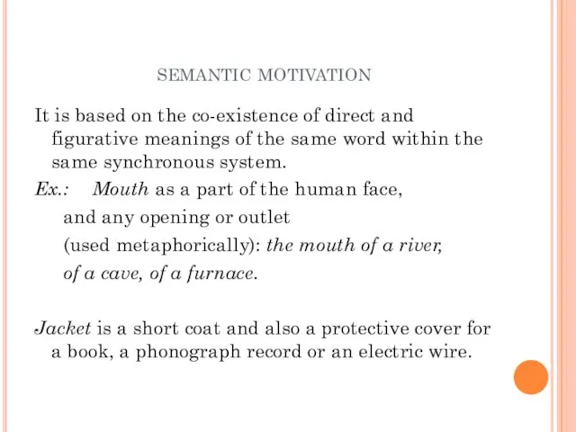 semantic motivation It is based on the co-existence of direct and