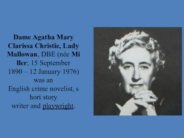 Dame Agatha Mary Clarissa Christie, Lady Mallowan, DBE (née Miller; 15