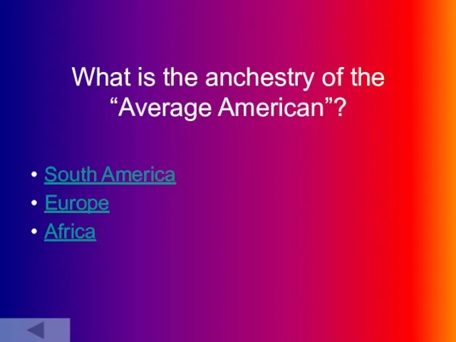 What is the anchestry of the “Average American”? South America Europe Africa