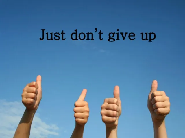 Just don’t give up