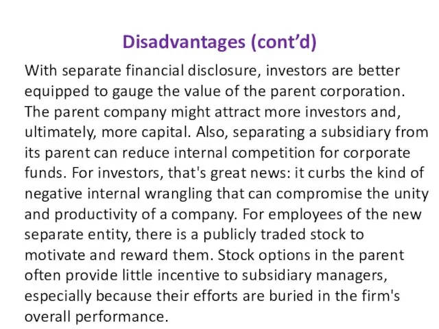 Disadvantages (cont’d) With separate financial disclosure, investors are better equipped to