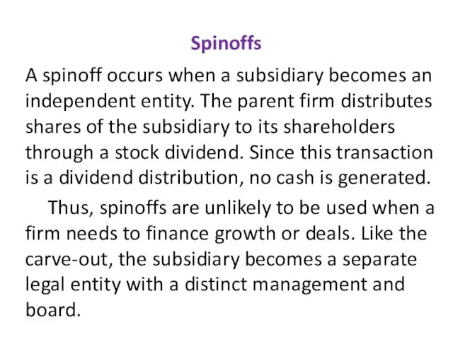 Spinoffs A spinoff occurs when a subsidiary becomes an independent entity.