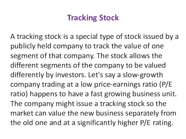 Tracking Stock A tracking stock is a special type of stock