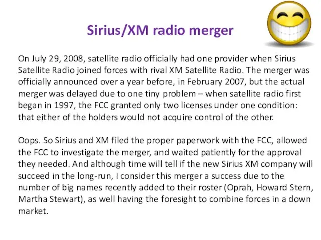 Sirius/XM radio merger On July 29, 2008, satellite radio officially had