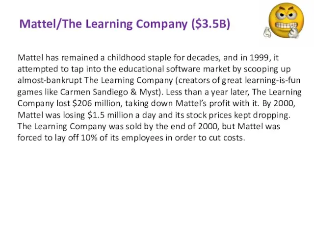 Mattel/The Learning Company ($3.5B) Mattel has remained a childhood staple for